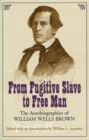 Image for From fugitive slave to free man  : the autobiographies of William Wells Brown