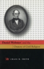 Image for Daniel Webster and the Oratory of Civil Religion