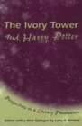 Image for The ivory tower and Harry Potter  : perspectives on a literary phenomenon