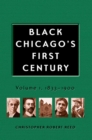 Image for Black Chicago&#39;s first centuryVol. 1: 1833-1900