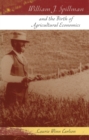 Image for William J. Spillman and the Birth of Agricultural Economics