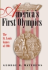 Image for America&#39;s first Olympics  : the St. Louis games of 1904