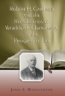Image for Robert H. Gardiner and the Reunification of Worldwide Christianity in the Progressive Era