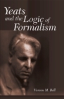Image for Yeats and the logic of formalism