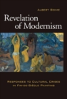 Image for Revelation of Modernism : Responses to Cultural Crises in Fin-de-siecle Painting