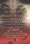 Image for Recognizing and Surviving Heart Attacks and Strokes : Lifesaving Advice You Need Now