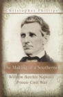 Image for The making of a southerner  : William Barclay Napton&#39;s private Civil War