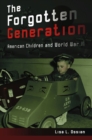 Image for The Forgotten Generation : American Children and World War II