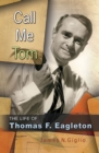 Image for Call Me Tom : The Life of Thomas F. Eagleton