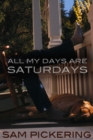 Image for All My Days Are Saturdays