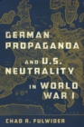 Image for German propaganda and U.S. neutrality in World War I