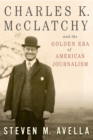 Image for Charles K. McClatchy and the Golden Era of American Journalism