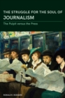 Image for The Struggle for the Soul of Journalism : The Pulpit versus the Press, 1833-1923