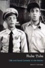 Image for Rube Tube : CBS and Rural Comedy in the Sixties