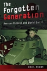 Image for The Forgotten Generation : American Children and World War II