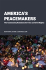 Image for America&#39;s Peacemakers : The Community Relations Service and Civil Rights