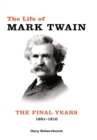 Image for The life of Mark TwainVolume 3,: The final years, 1891-1910