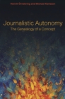 Image for Journalistic Autonomy : The Genealogy of a Concept