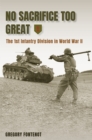 Image for No Sacrifice Too Great : The 1st Infantry Division in World War II