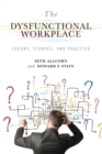 Image for Dysfunctional Workplace: Theory, Stories, and Practice