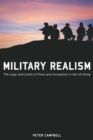 Image for Military realism: the logic and limits of force and innovation in the U.S. Army