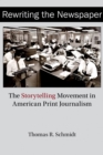 Image for Rewriting the newspaper: the storytelling movement in American print journalism