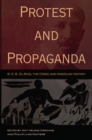 Image for Protest and Propaganda: W. E. B. Du Bois, the Crisis, and American History
