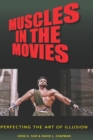 Image for Muscles in the Movies: Perfecting the Art of Illusion
