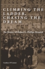 Image for Climbing the Ladder, Chasing the Dream: The History of Homer G. Phillips Hospital