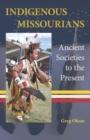Image for Indigenous Missourians: Ancient Societies to the Present