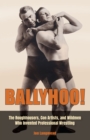 Image for Ballyhoo!: The Roughhousers, Con Artists, and Wildmen Who Invented Professional Wrestling