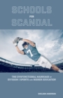 Image for Schools for Scandal: The Dysfunctional Marriage of Division I Sports and Higher Education