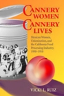 Image for Cannery Women, Cannery Lives : Mexican Women, Unionization &amp; the California Food Processing Industry 1930-1950