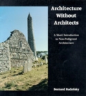 Image for Architecture Without Architects : A Short Introduction to Non-Pedigreed Architecture