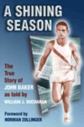 Image for A Shining Season : The True Story of John Baker as Told by William J. Buchanan