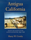 Image for Antigua California : Mission and Colony on the Peninsular Frontier, 1697-1768