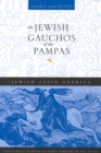 Image for The Jewish Gauchos of the Pampas