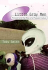Image for Little Gray Men : Roswell and the Rise of a Popular Culture