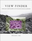 Image for View Finder : Mark Klett, Photography and the Reinvention of Landscape