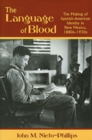 Image for The Language of Blood : The Making of Spanish-American Identity in New Mexico, 1880s-1930s