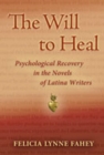 Image for The Will to Heal : Psychological Recovery in the Novels of Latina Writers