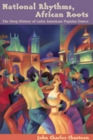 Image for National Rhythms, African Roots : The Deep History of Latin American Popular Dance