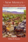 Image for New Mexico&#39;s Spanish Livestock Heritage : Four Centuries of Animals, Land, and People