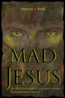 Image for Mad Jesus : The Final Testament of a Huichol Messiah from Northwest Mexico