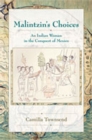 Image for Malintzin&#39;s Choices : An Indian Woman in the Conquest of Mexico