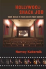 Image for Hollywood Shack Job : Rock Music in Films and on Your Screen