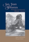 Image for San Juan Bonanza : Western Colorado&#39;s Mining Legacy