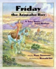 Image for Friday the Arapaho Boy : A Story From History