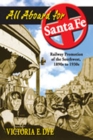 Image for All Aboard for Santa Fe : Railway Promotion of the Southwest, 1890s to 1930s