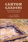 Image for Canyon Gardens : The Ancient Pueblo Landscapes of the American Southwest